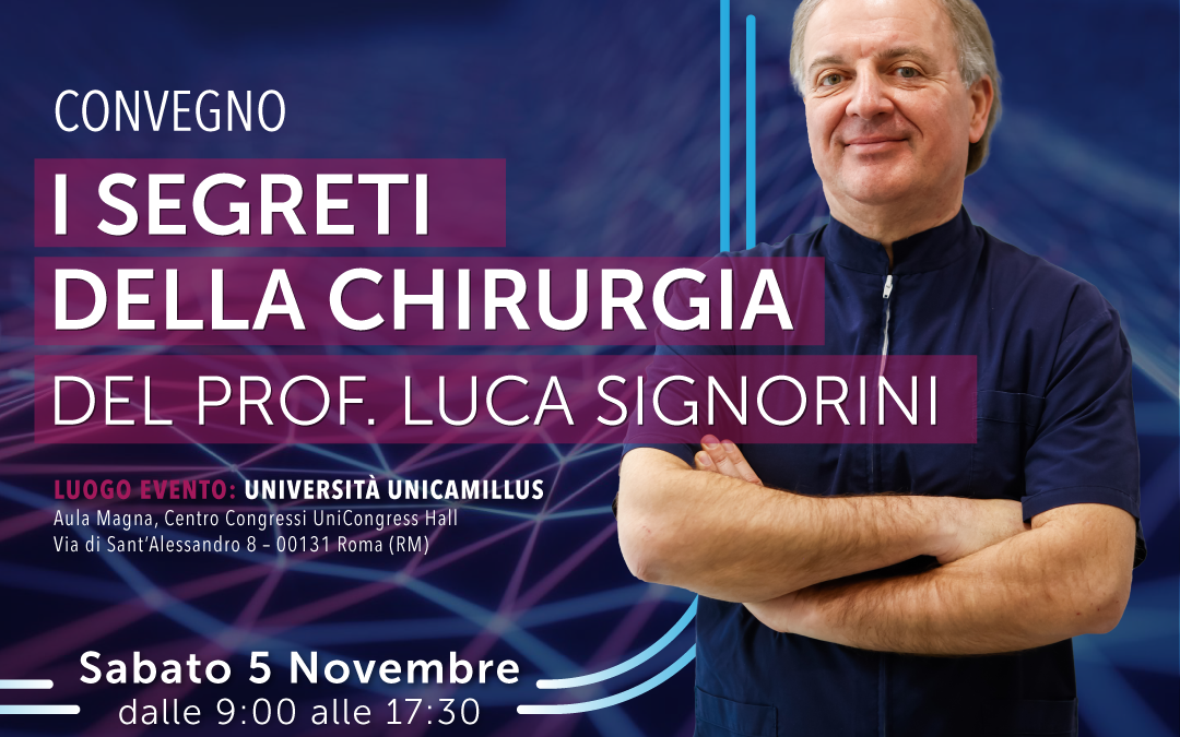 Convegno: “I Segreti della Chirurgia del Prof. Luca Signorini”